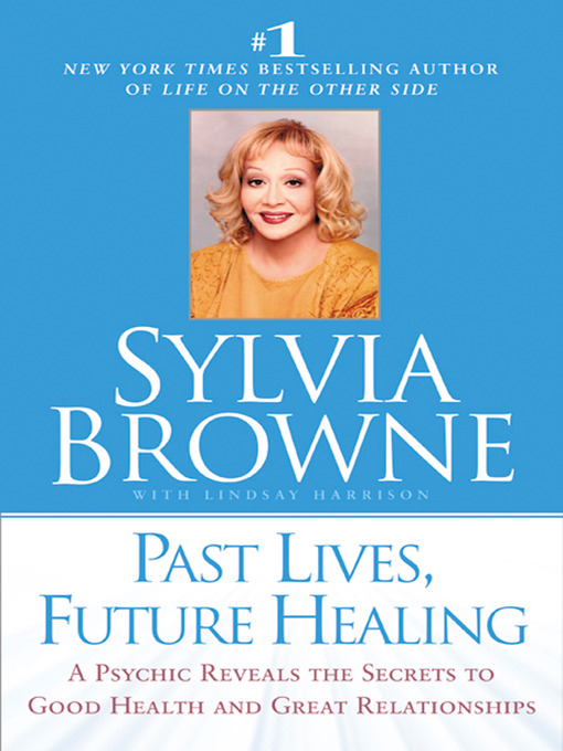 Title details for Past Lives, Future Healing by Sylvia Browne - Available